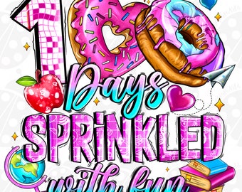 100 Days Sprinkled With Fun PNG ,100 Days of School Donuts Png, 100 Days of School PNG, Donuts, School Sublimation Design,happy 100 Days PNG