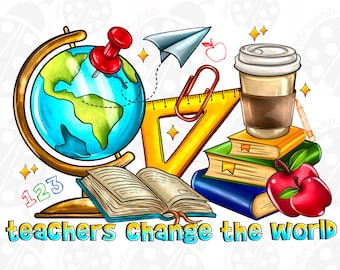 Teachers change the world png sublimation design download, Teacher's Day png, Teacher life png,back to school png,sublimate designs download