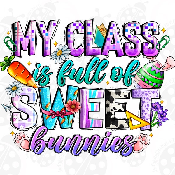 My Class is Full Of Sweet Bunnies png sublimation design, Easter Day png, Teacher Easter png, Teacher png,sublimate designs download