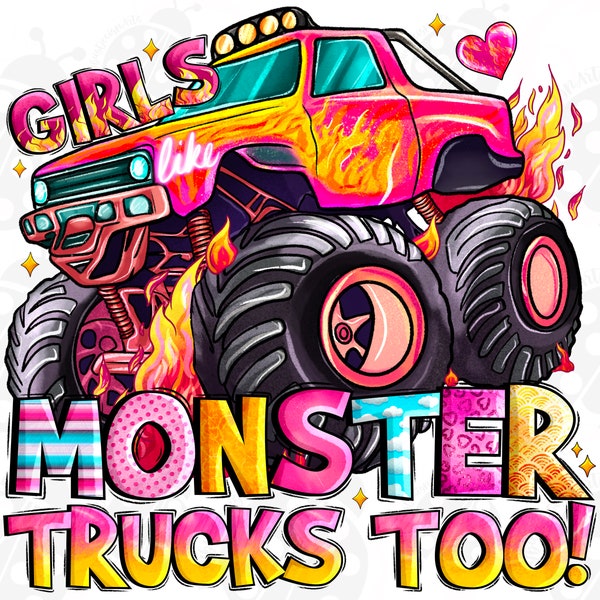 Girls Like Monster Trucks Too Png,Sublimation Design Download, Monster Truck Girls Png, Monster Trucks Png, Girl, Sublimate Designs Download