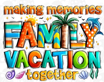 Family vacation Png, Family vacation png, sublimation design, Summer Png, Making memories together Png, Beach Png, Digital downloads