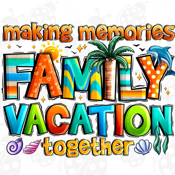 Family vacation Png, Family vacation png, sublimation design, Summer Png, Making memories together Png, Beach Png, Digital downloads