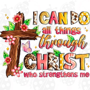May include: A Christian-themed graphic with a wooden cross, pink flowers, a butterfly, and the text "I can do all things through Christ who strengthens me".