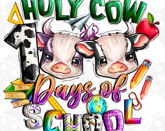 Holy Cow 100 days of school Sublimation Design PNG, 100th day of school,100th Day Of School With Cute Cows,Back To School,sublimate download