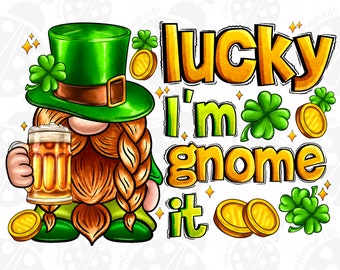 Lucky I'm Gnome it Png, Sublimation Design Download, Happy St. Patricks Day Png, Gnome Png Design, Irish Day Png, Sublimate Designs Download