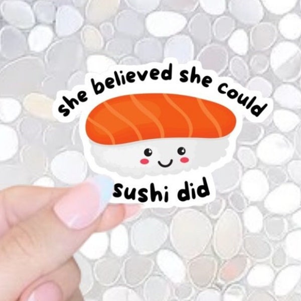 FREE SHIPPING! She Believed She Could, Sushi Sticker, Women/Girl Empowerment Kindle Sticker,Kawaii Sushi Sticker, Kawaii Waterbottle Sticker