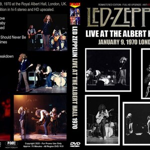 May include: A DVD cover for a live concert recording of Led Zeppelin at the Albert Hall in London, UK on January 9, 1970. The cover features a black and white photo of the band performing on stage. The text on the cover reads "Led Zeppelin Live at the Albert Hall 1970" and "January 9, 1970 London UK".