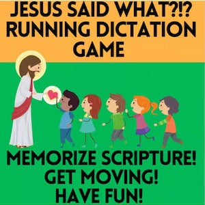 May include: Illustration of Jesus giving a red heart to a line of children. The text reads "Jesus Said What?!? Running Dictation Game. Memorize Scripture! Get Moving! Have Fun!"