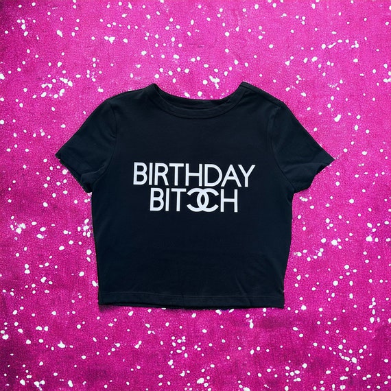 Birthday Bitch Shirt, Birthday shirt, Croptop, Birthday