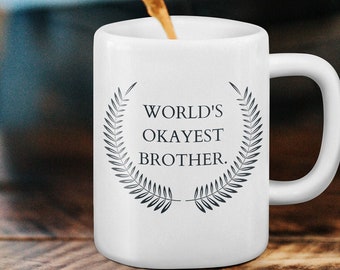 Sibling Gift, Brother Birthday, Funny Brother Present World's Okayest Brother Medal Mug