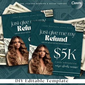 May include: A teal DIY editable template with the text "just give me my Refund" and "$5K cash advances". The template features a woman with long brown hair and is set against a background of money.