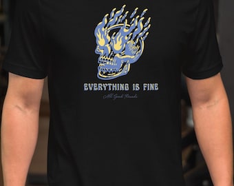 Everything Is Fine | All Good Threads | Bella + Canvas 3001 Unisex Tee | Soft Graphic T-Shirt