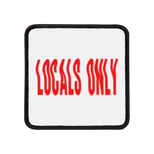 May include: A white square patch with a black border. The text "LOCALS ONLY" is printed in red on the patch.
