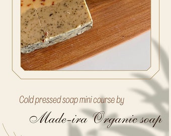 Unlock the Art of Cold Pressed Soap Making: Your Ultimate Mini Course/ebook