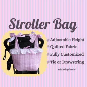 May include: A pink and white gingham stroller bag with a white eyelet lace ruffle trim and two tie-top straps. The text reads: Stroller Bag, Adjustable Height, Quilted Fabric, Fully Customized, Tie or Drawstring, and stichedbycharlie.