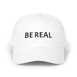 Be Real embroidered Dad Cap | White baseball hat, adjustable strap