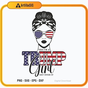 Trump Girl SVG, Patriotic Woman SVG, American Flag Sunglasses, Yes I&#39;m A Trump Girl, Digital Download, Cricut Cut Files, Silhouette SVG