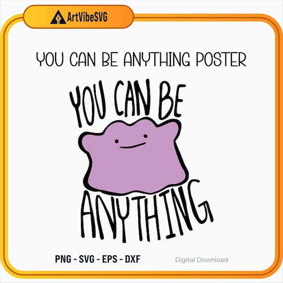 Motivational Ditto Art | You Can Be Anything Poster | Cute