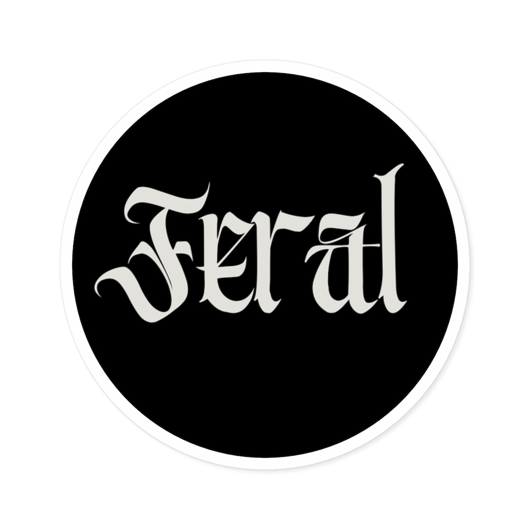 Feral Sticker Feral Round Sticker - Etsy
