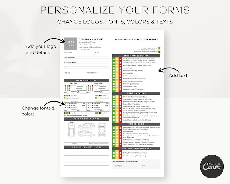 May include: A customizable visual vehicle inspection report form with a checklist for interior, exterior, under vehicle, under hood, and battery performance. The form includes sections for brake and tire, prior body damage, and comments/estimates. The form is designed to be personalized with a company logo, fonts, colors, and text.
