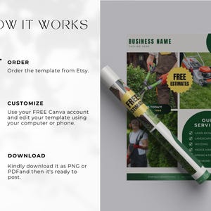 May include: A digital flyer template for a landscaping business featuring a green and white color scheme. The text includes HOW IT WORKS, ORDER, CUSTOMIZE, DOWNLOAD, BUSINESS NAME, FREE ESTIMATES, and OUR SERVICES with a list of lawn care tasks.