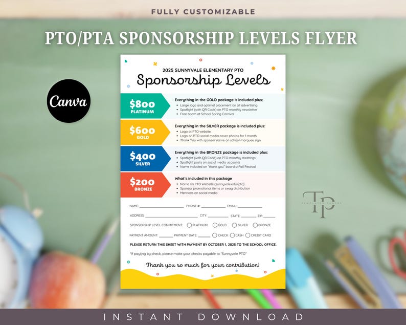 May include: A printable flyer for a school's PTO sponsorship levels. The flyer has a colorful design with four sponsorship levels: Platinum, Gold, Silver, and Bronze. Each level includes a different amount of benefits, such as website recognition, event sponsorship, and social media mentions. The flyer also includes a form for sponsors to fill out with their contact information and payment details.