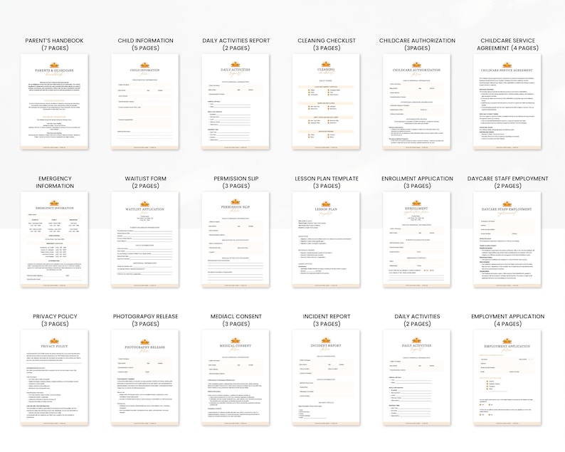 May include: A set of printable forms for a daycare or preschool. The forms include a parent's handbook, child information, daily activities report, cleaning checklist, childcare authorization, childcare service agreement, emergency information, waitlist form, permission slip, lesson plan template, enrollment application, daycare staff employment, privacy policy, photography release, medical consent, incident report, daily activities, and employment application.