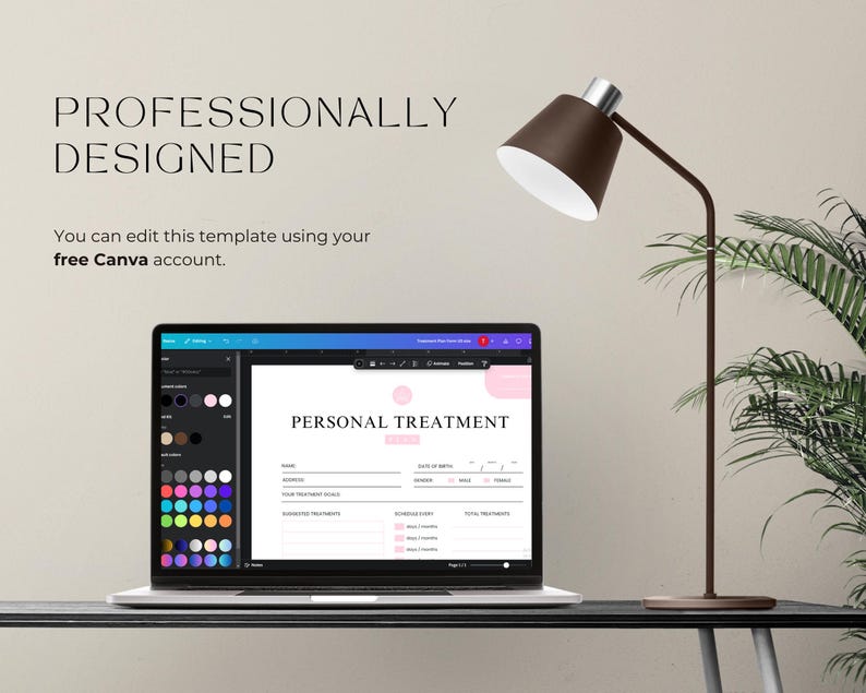 May include: A laptop computer displaying a Canva template for a personal treatment form. The template has a pink background and includes fields for name, date of birth, treatment details, and notes. The laptop is on a black table with a brown lamp and a green plant in the background.