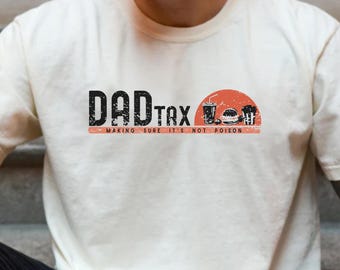 Comfort Colors® Dad Tax TShirt, Funny Shirts for Fathers, Daddys First Time Shirt, Humorous Taxation Apparel Idea, Birthday Gifts for Papa