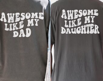 Comfort Colors® Awesome Like My Daughter Shirt, Trendy from Daughter to Dad, Awesome Like My Dad, Unique Gifts for Dad, Dad Shirt