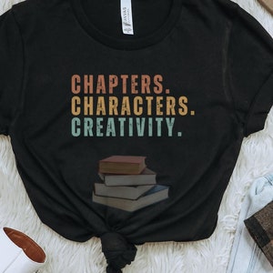 Book Lover T-Shirt: Chapters, Characters, Creativity - Librarian Gift