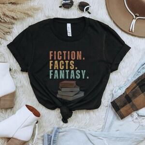 Book Lover T-Shirt: Facts, Fiction, Fantasy - Librarian Gift