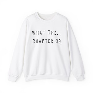 Hoofdstuk 39 Sweatshirt, What the Chapter 39, thrillerboekshirt, leesgrage sweater, populair boek hoofdstuk 39, boekenliefhebber, psychologisch