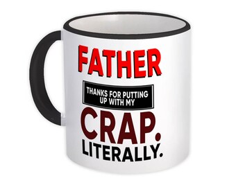Father Mug Gift Thanks For Putting Up With My Crap Literally Dad Day Christmas