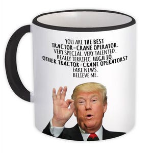 Great Tractor-Crane Operator Funny Trump Mug Gift Automotive Professions Birthday Christmas Jobs