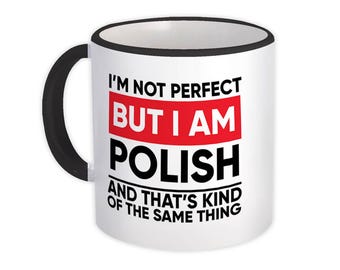 I Am Not Perfect Polish Tasse Geschenk Polen Expat Country Same Thing Flagge