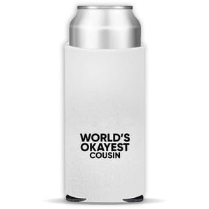 Worlds Okayest COUSIN Skinny Can Insulator Gift Text Family Work Christmas Birthday