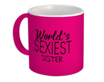 Worlds Sexiest SISTER Mug Gift Family Birthday ChristmasSibling Sis