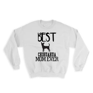 Best Chihuahua MOM Ever Sweatshirt Gift Dog Silhouette Funny Pet Cartoon Owner