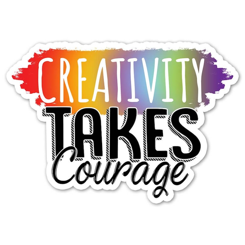 Life Support Sticker Creativity Takes Courage Sign Sticker Gift for Painter Artist Arts ...