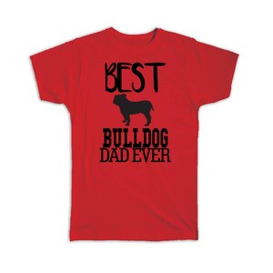 Best Bulldog Dad Ever T-Shirt Gift Dog Silhouette Funny Pet Cartoon Owner