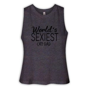 Worlds Sexiest CAT DAD Women Racerback Crop Tank Gift Family Birthday Christmas
