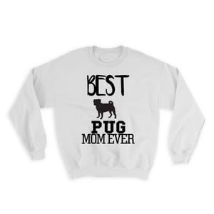 Best Pug MOM Ever Sweatshirt Gift Dog Silhouette Funny Pet Cartoon Owner