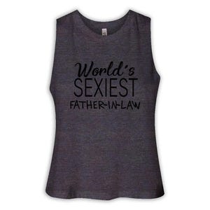 Worlds Sexiest FATHER-IN-LAW Women Racerback Crop Tank Gift Family Birthday Christmas