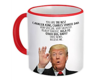 Great Cavalier King Charles Spaniel Dad Gift Funny Trump Mug Dog Father Pet Owner Birthday Christmas Day