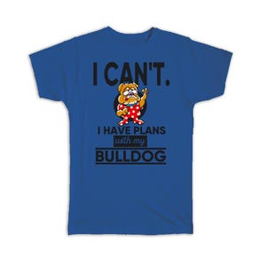 Ich kann nicht, ich habe Pläne mit meiner Bulldogge T-Shirt Geschenk Hund Lustig sarkastisch