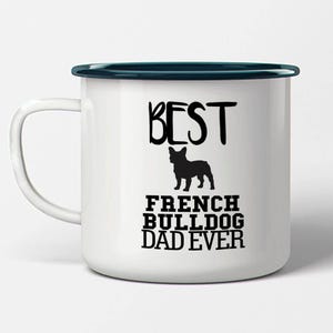 Best French Bulldog Dad Ever Black Rim Enamel Mug Gift Dog Silhouette Funny Pet Cartoon Owner