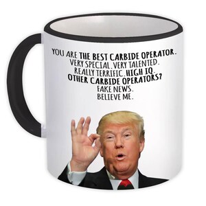 Great Carbide Operator Gift Funny Trump Mug Professions Birthday Christmas Jobs