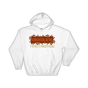 Chocolate Fixes Everything Art Hoodie Gift Sweet Food Kitchen Wall Print Home Cute