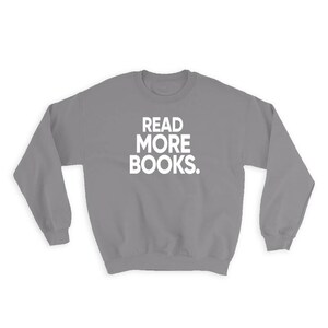 Read More Books Sweatshirt Gift Reading